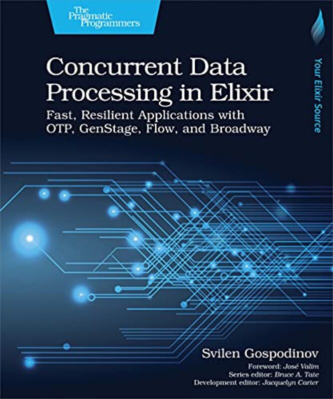 Concurrent Data Processing in Elixir: Fast, Resilient Applications with OTP, GenStage, Flow, and Bro,Paperback,By:Gospodinov, Svilen