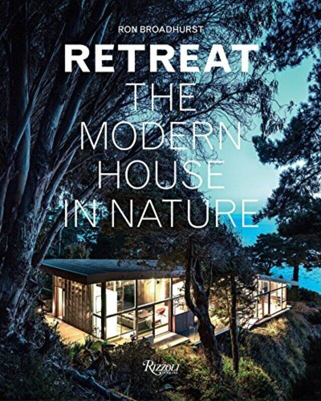 

Retreat: The Modern House in Nature, Hardcover Book, By: Ron Broadhurst