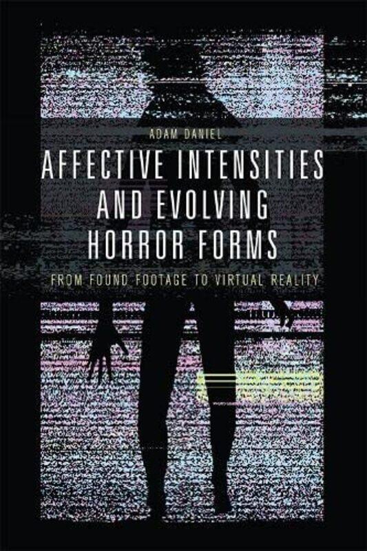 

Affective Intensities and Evolving Horror Forms by Adam Daniel-Paperback