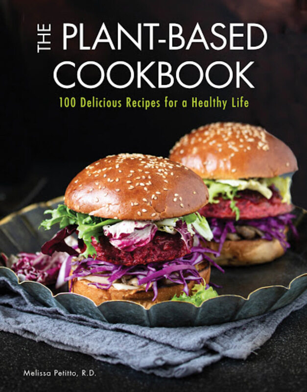 

Plant-Based Cookbook: 100 Delicious Recipes for a Healthy Life, Hardcover Book, By: Melissa R.D. Petitto