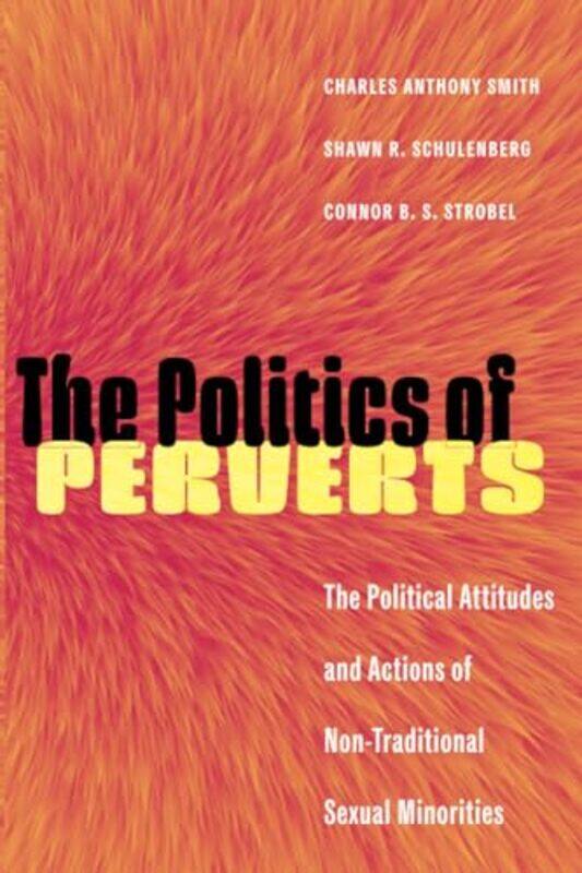 

The Politics of Perverts by Charles Anthony SmithShawn R. SchulenbergConnor B. S. Strobel -Paperback