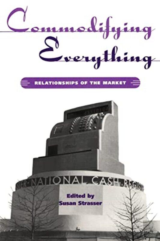 

Commodifying Everything by Susan Strasser-Paperback