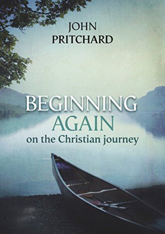 

Beginning Again on the Christian Journey by John Pritchard-Paperback