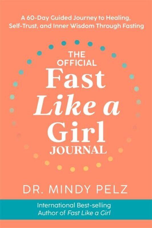 

The Official Fast Like A Girl Journal A 60Day Guided Journey To Healing Selftrust And Inner Wisd By Pelz, Dr. Mindy -Paperback