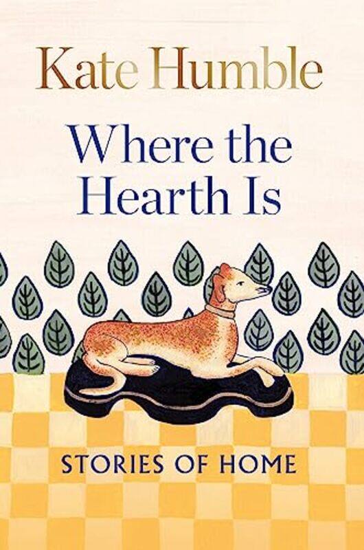 

Where the Hearth Is Stories of home by Kate Humble-Hardcover