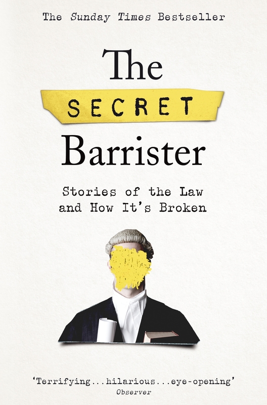 The Secret Barrister: Stories of the Law and How It's Broken, Paperback Book, By: The Secret Barrister