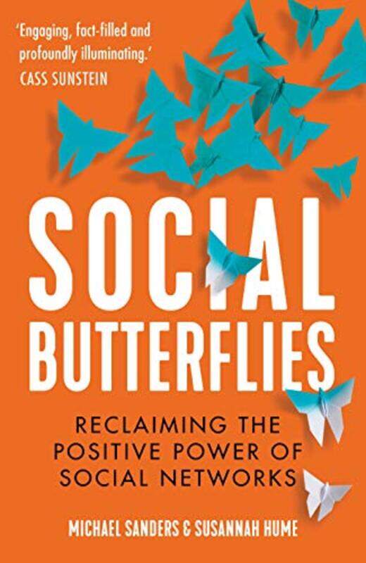 

Social Butterflies Reclaiming The Positive Power Of Social Networks by Sanders, Michael - Hume, Susannah - Paperback