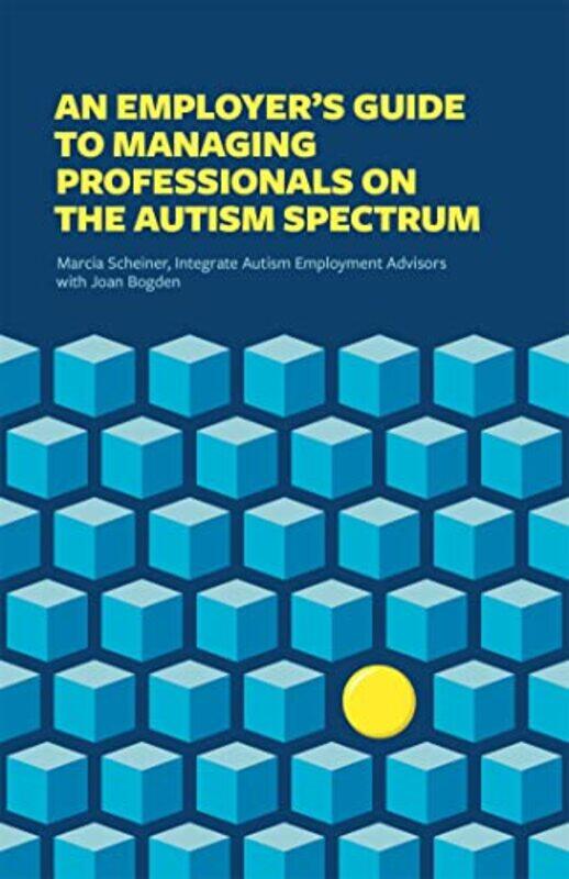 

An Employers Guide to Managing Professionals on the Autism Spectrum by Georgia ACG-Deree The American College of Greece GiannakopoulouGraeme Lancaster