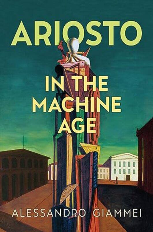 

Ariosto in the Machine Age by Alessandro Giammei-Hardcover