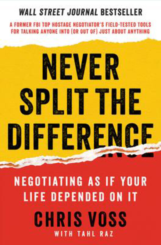 

Never Split the Difference: Negotiating As If Your Life Depended On It, Hardcover Book, By: Chris Voss