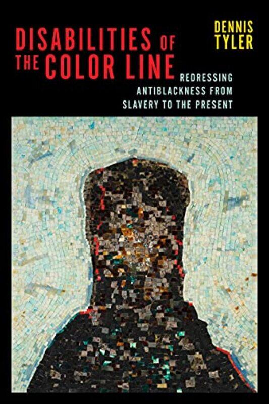 

Disabilities of the Color Line by Dennis Tyler-Paperback