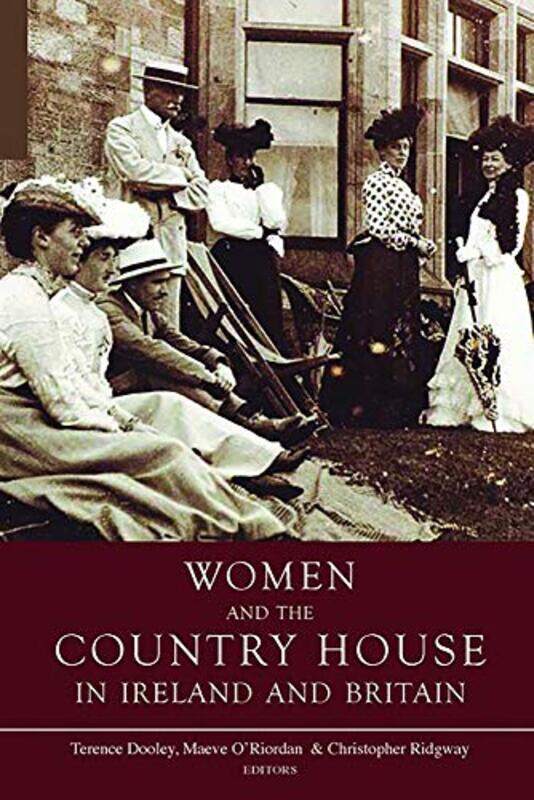 

Women and the Country House in Ireland and Britain by Terence DooleyChristopher RidgwayMaeve ORiordan-Paperback