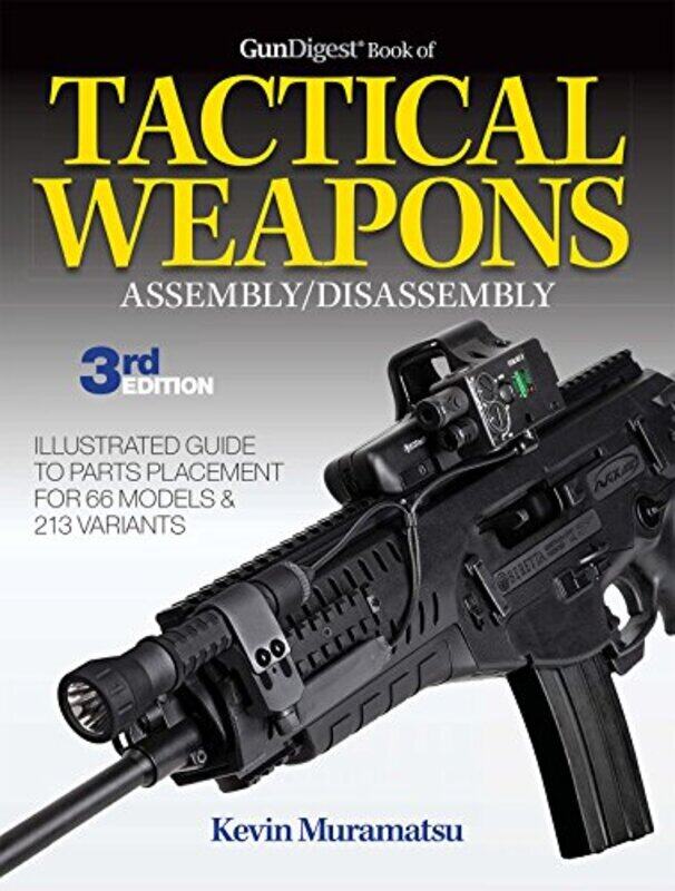 

Gun Digest Book of Tactical Weapons Assembly / Disassembly Paperback by Muramatsu, Kevin