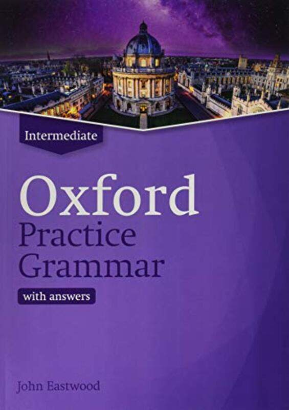 

Oxford Practice Grammar Intermediate With Key The Right Balance Of English Grammar Explanation An By Eastwood, John - Paperback