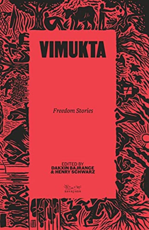 Vimukta Freedom Stories By Edited By Dakxin Bajrange And Henry Schwarz - Paperback
