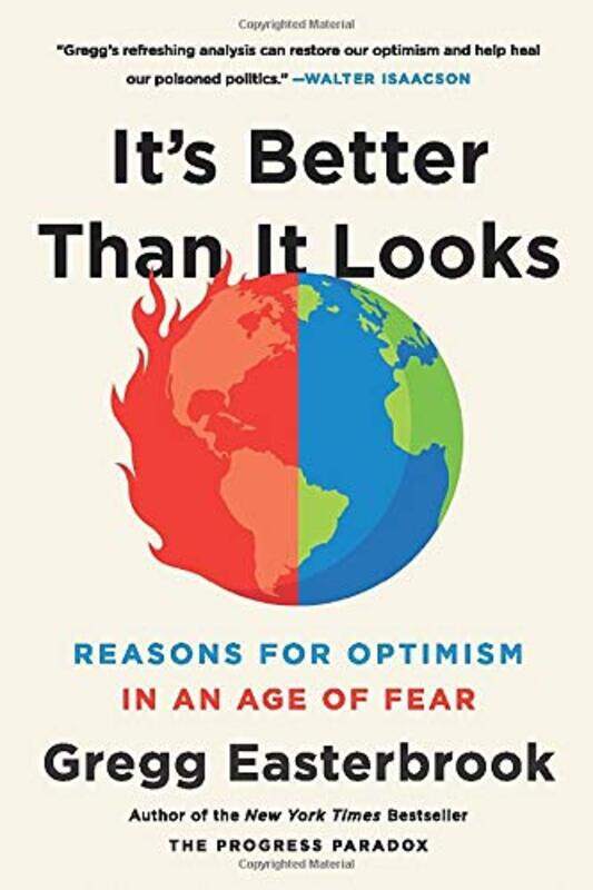 

It's Better Than It Looks: Reasons for Optimism in an Age of Fear, Paperback Book, By: Gregg Easterbrook