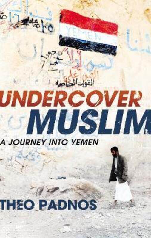 

Undercover Muslim: A Journey into Yemen.paperback,By :Theo Padnos