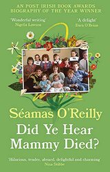 Did Ye Hear Mammy Died?: the bestselling memoir , Paperback by O'Reilly, Seamas