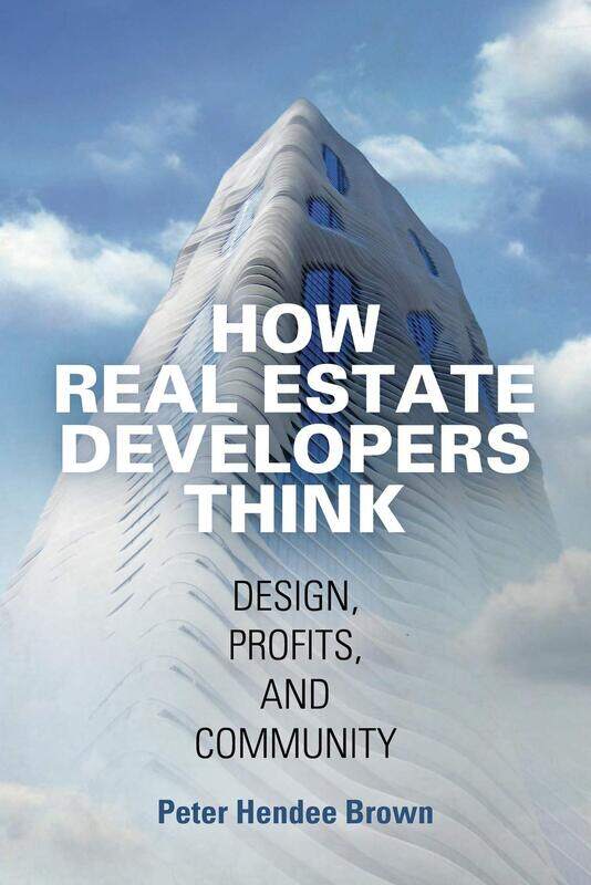 

How Real Estate Developers Think: Design, Profits, and Community