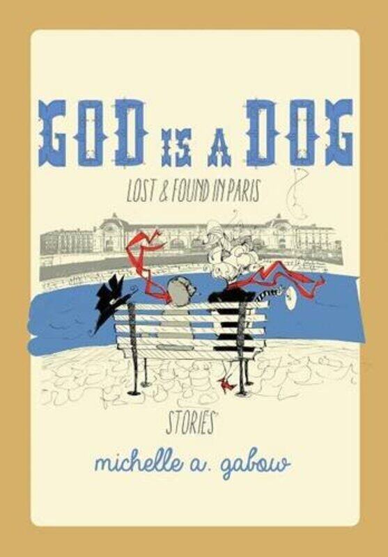 

God Is a Dog by Michelle a Gabow-Hardcover