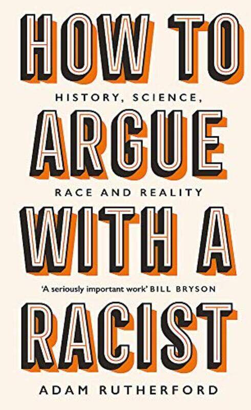 

How to Argue With a Racist: History, Science, Race and Reality, Hardcover Book, By: Adam Rutherford