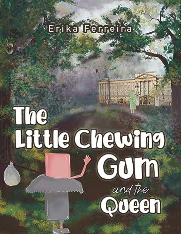 

The Little Chewing Gum and the Queen by Erika Ferreira-Paperback