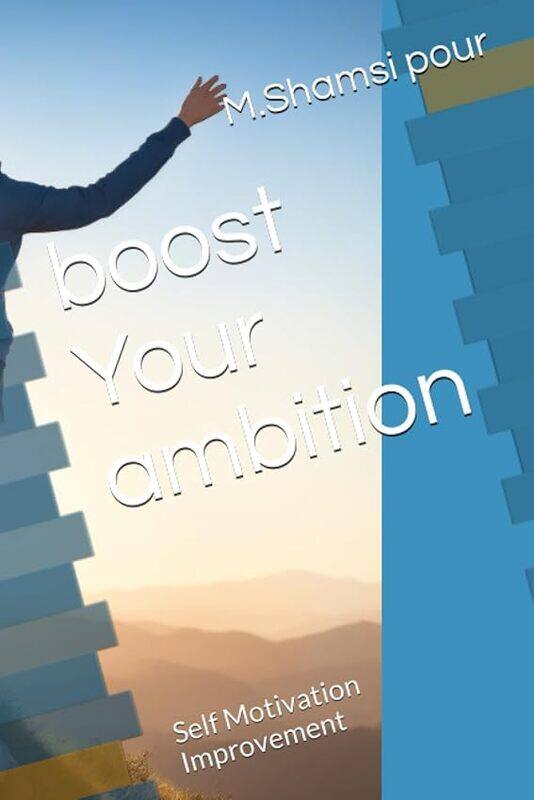 

Boost Your Ambition Self Motivation Improvement by Shamsi Pour, Mohamme..Paperback