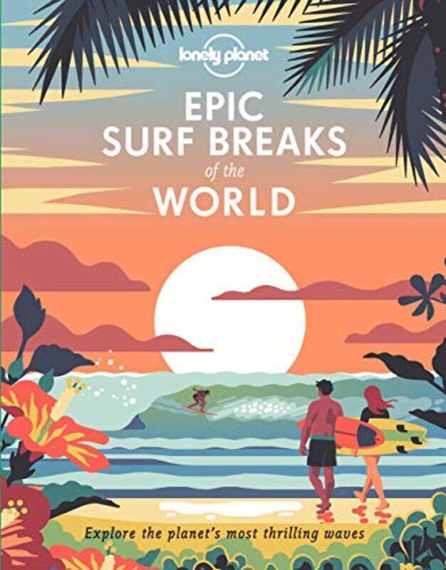 Epic Surf Breaks of the World , Hardcover by Lonely Planet