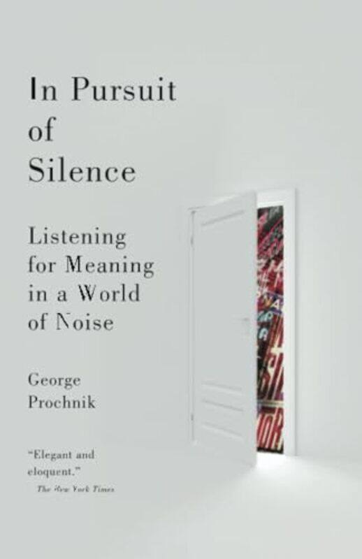 

In Pursuit Of Silence By Prochnik George - Paperback