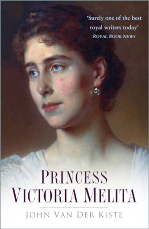 

Princess Victoria Melita by John van der Kiste-Paperback