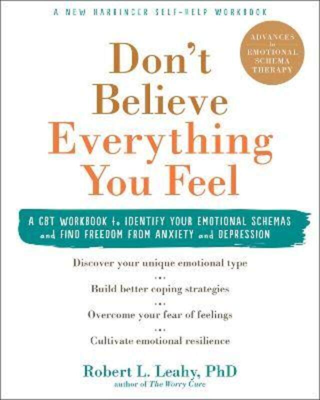 

Don't Believe Everything You Feel: A CBT Workbook to Identify Your Emotional Schemas and Find Freedo,Paperback, By:Leahy, Dr Robert L.