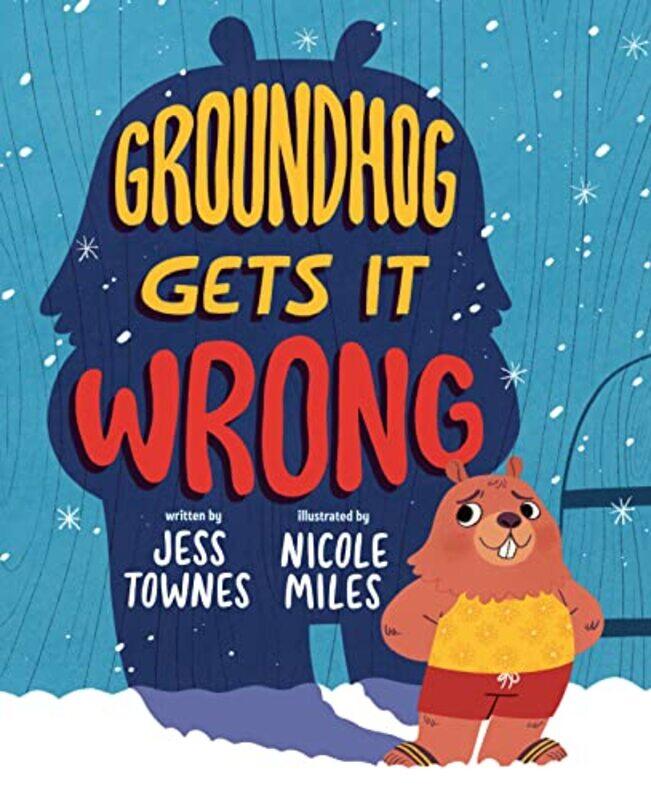 

Groundhog Gets It Wrong,Hardcover,by:Townes, Jessica - Miles, Nicole