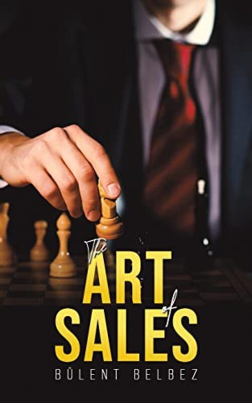 

The Art of Sales by Bulent Belbez-Paperback