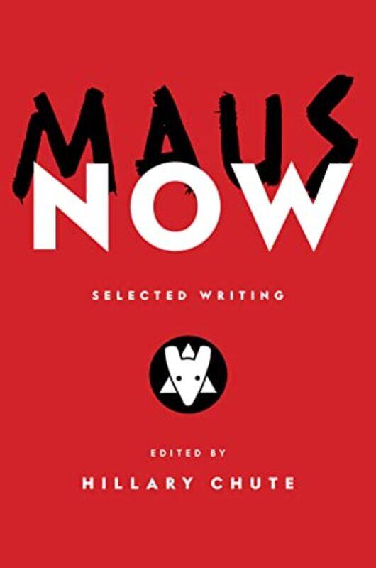 

Maus Now: Selected Writing,Hardcover by Chute, Hillary