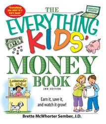 The Everything Kids' Money Book: Earn It, Save It, and Watch It Grow!, Paperback Book, By: Brette Sember