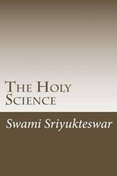 The Holy Science: The 1894 Serialized Indian Version.paperback,By :Chowdhury, Atul Chandra - Castellano-Hoyt, Donald Wayne - Sriyukteswar, Swami