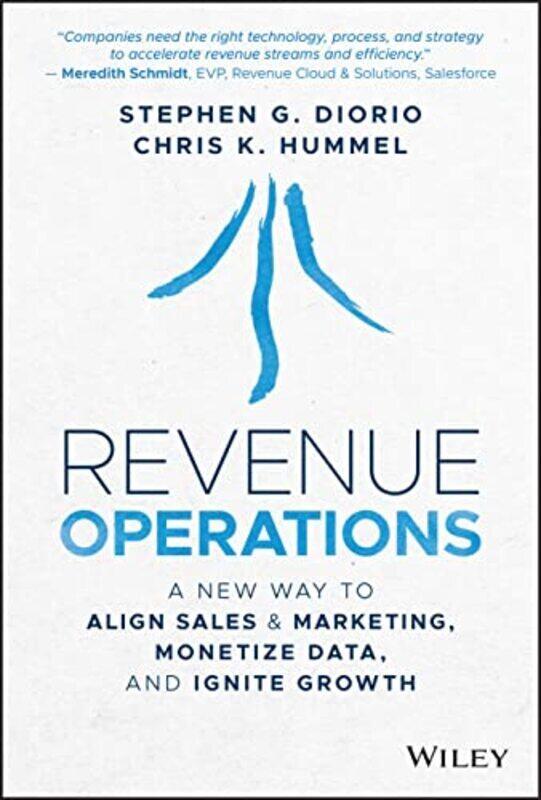 

Revenue Operations A New Way to Align Sales & Marketing Monetize Data and Ignite Growth by Diorio, Stephen G. - Hummel, Chris K. Hardcover