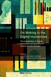 On Making in the Digital Humanities by Julianne NyhanGeoffrey RockwellStefan SinclairAlexandra Ortolja-Baird-Paperback