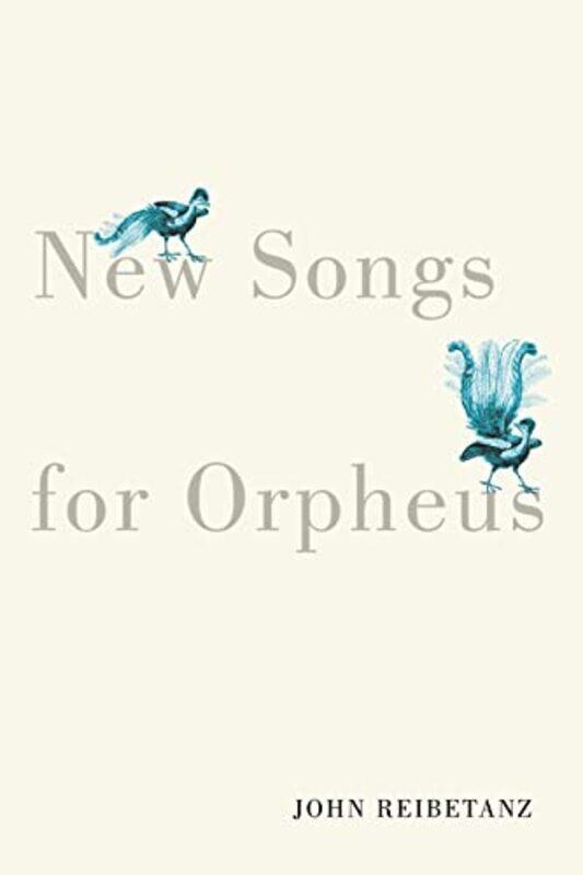 

New Songs for Orpheus by John Reibetanz-Paperback