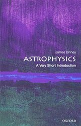 Astrophysics: A Very Short Introduction,Paperback by Binney, James (Professor of Physics at the University of Oxford, Head of the Sub-Department of Theor