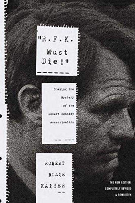 

R.F.K. Must Die! Chasing the Mystery of the Robert Kennedy Assassination, Paperback, By: Robert Blair Kaiser