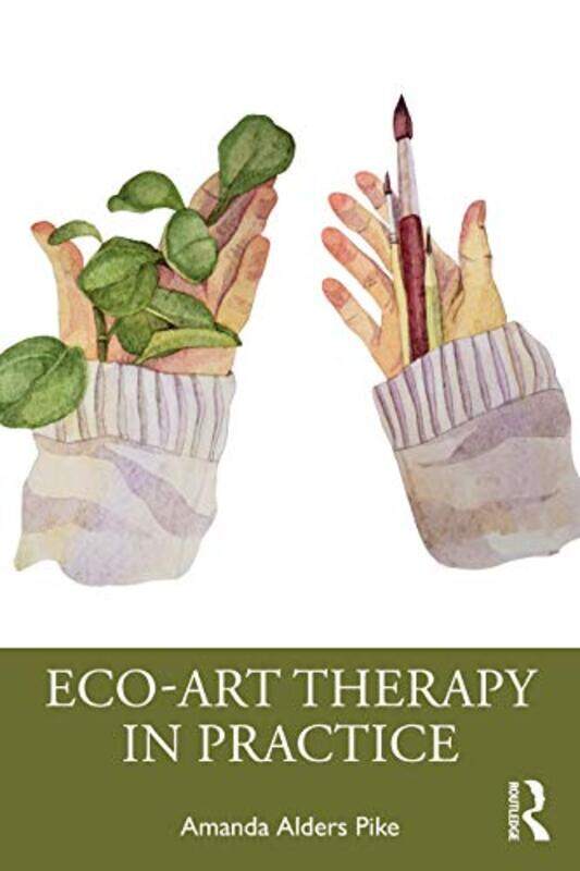 

EcoArt Therapy in Practice by Amanda Alders Pike-Paperback