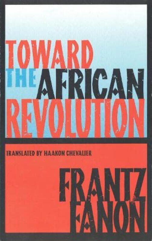 

Toward the African Revolution by Frantz FanonHaakon Chevalier-Paperback