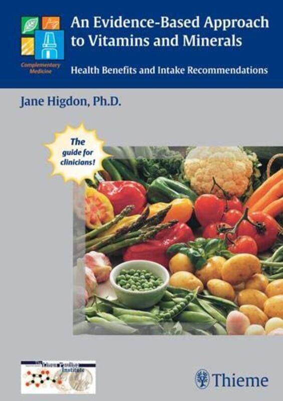 

An Evidence-Based Approach To Vitamins And Minerals: Health Benefits And Intake Recommendations By Higdon, Jane - Drake, Victoria J. Hardcover
