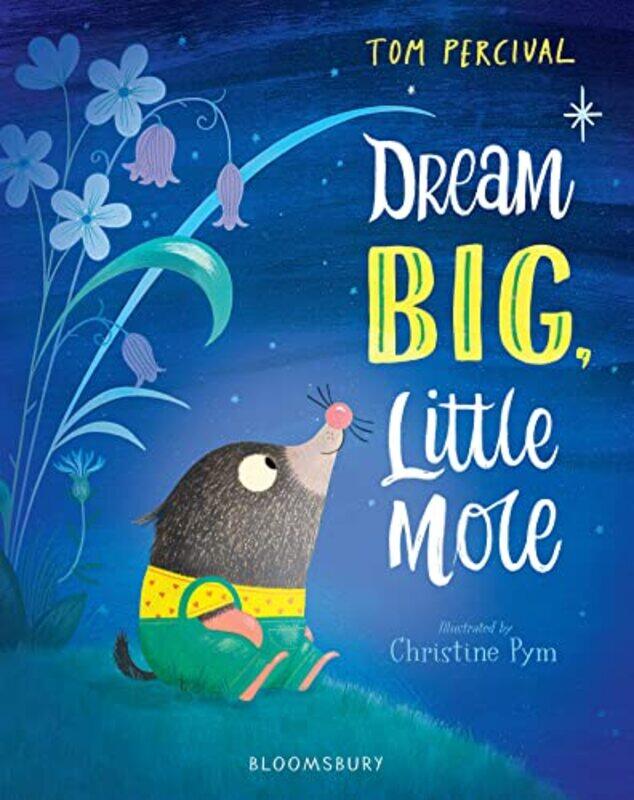 

Dream Big Little Mole by Percival, Tom - Pym, Christine Paperback