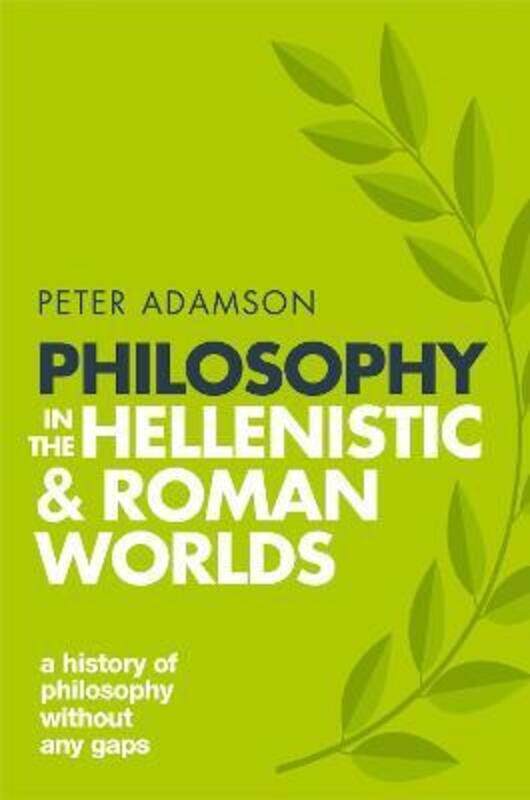 

Philosophy in the Hellenistic and Roman Worlds: A history of philosophy without any gaps, Volume 2.paperback,By :Peter Adamson