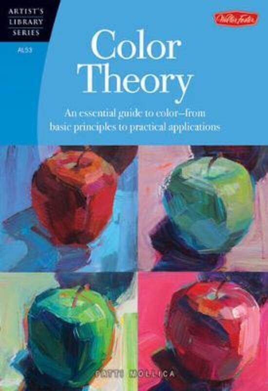 

Color Theory (Artist's Library): An essential guide to color-from basic principles to practical appl