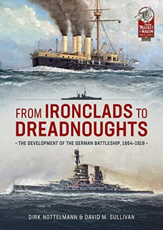 From Ironclads to Dreadnoughts by David M SullivanDirk Nottelmann-Paperback