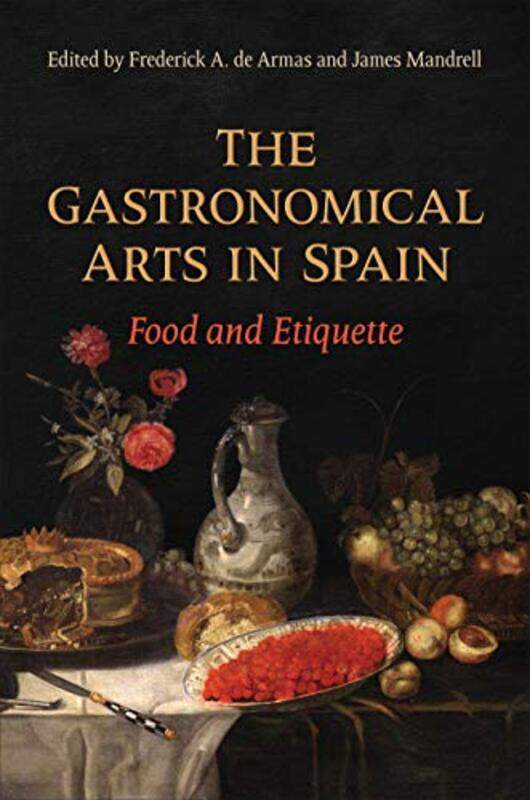 

The Gastronomical Arts in Spain by Frederick A de ArmasJames Mandrell-Hardcover