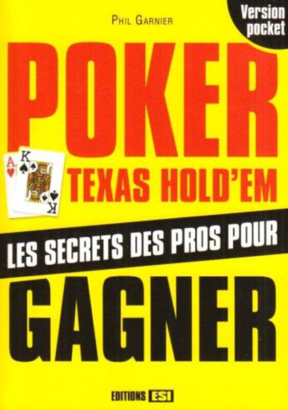 

Poker Texas Hold'em : Les secrets des pros,Paperback,By:Phil Garnier